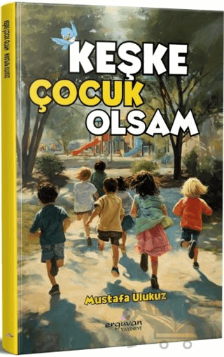 Keşke Çocuk Olsam