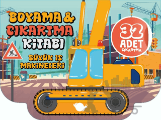 Büyük İş Makineleri - Boyama Ve Çıkartma Kitabı