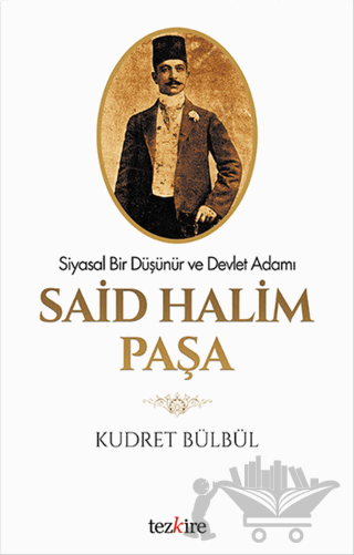 Siyasal Bir Düşünür ve Devlet Adamı Said Halim Paşa