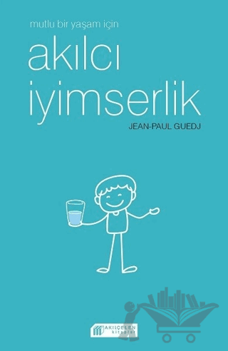 Mutlu Bir Yaşam İçin Akılcı İyimserlik