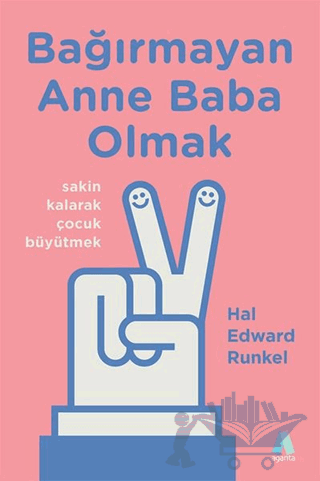Bağırmayan Anne Baba Olmak