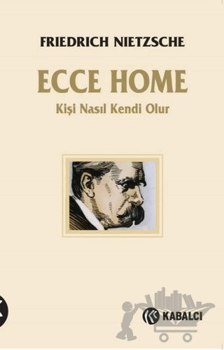 Ecce Homo - Kişi Kendi Nasıl Olur