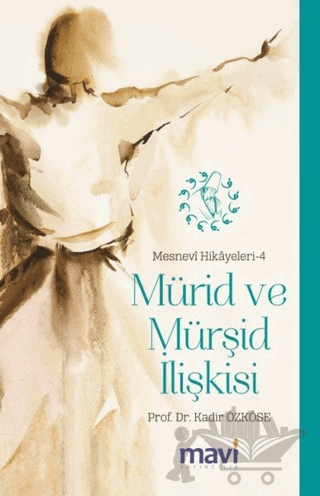 Mürid ve Mürşid İlişkisi: Mesnevi Hikayeleri-4