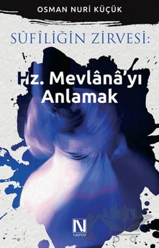 Sufiliğin Zirvesi: Hz. Mevlana'yı Anlamak