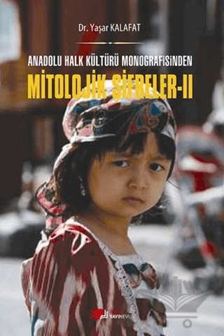 Anadolu Halk Kültürü Monografisinden Mitolojik Şifreler 2