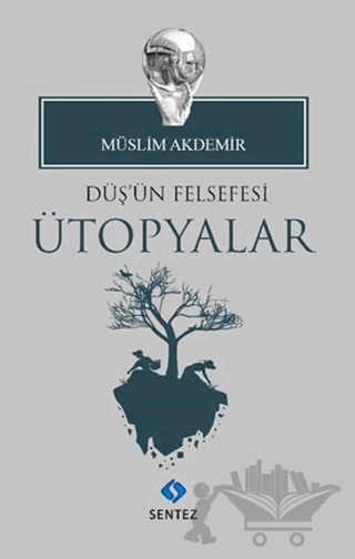 Düş'ün Felsefesi Ütopyalar