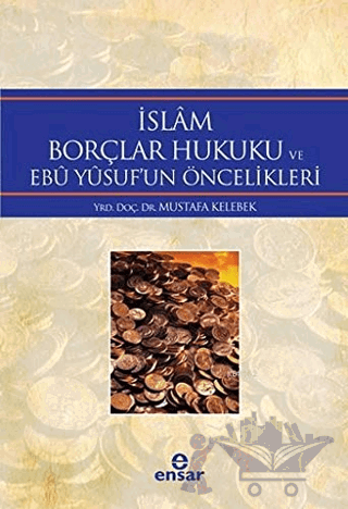İslam Borçlar Hukuku ve Ebu Yusuf'un Öncelikleri