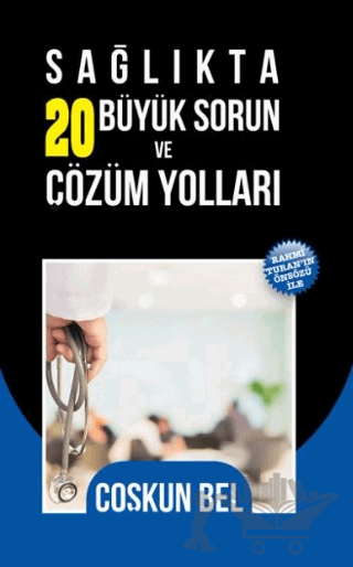 Sağlıkta 20 Büyük Sorun ve Çözüm Yolları