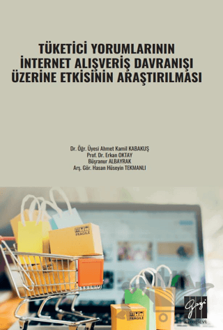 Tüketici Yorumlarının İnternet Alışveriş Davranışı Üzerine Etkisinin Araştırılması