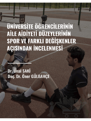 Üniversite Öğrencilerinin Aile Aidiyet Düzeylerinin Spor ve Farklı Değişkenler Açısından İncelenmesi