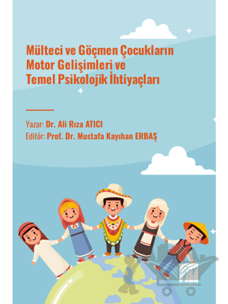 Mülteci ve Göçmen Çocukların Motor Gelişimleri ve Temel Psikolojik İhtiyaçları