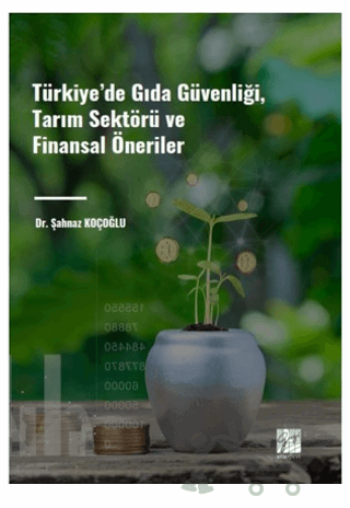 Türkiye' de Gıda Güvenliği, Tarım Sektörü ve Finansal Öneriler