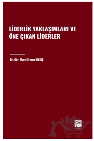 Liderlik Yaklaşımları ve Öne Çıkan Liderler
