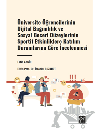 Üniversite Öğrencilerinin Dijital Bağımlılık ve Sosyal Beceri Düzeylerinin Sportif Etkinliklere Katılım Durumlarına Göre İncelenmesi