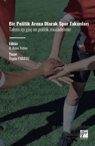 Bir Politik Arena Olarak Spor Takımları Takım İçi Güç ve Politik Mücadeleler