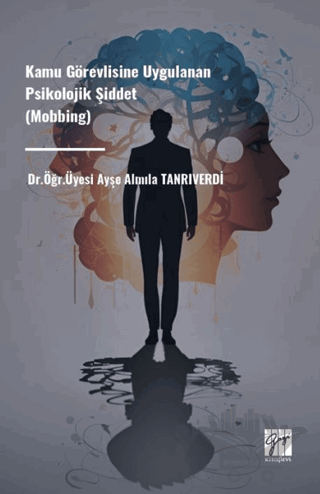 Kamu Görevlisine Uygulanan Psikolojik Şiddet (Mobbing)