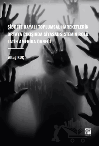 Şiddete Dayalı Toplumsal Hareketlerin Ortaya Çıkışında Siyasal Sistemin Rolü: Latin Amerika Örneği