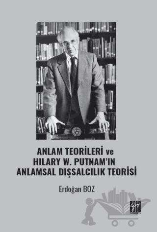 Anlam Teorileri ve Hılary W. Putnam’ın Anlamsal Dışsalcılık Teorisi