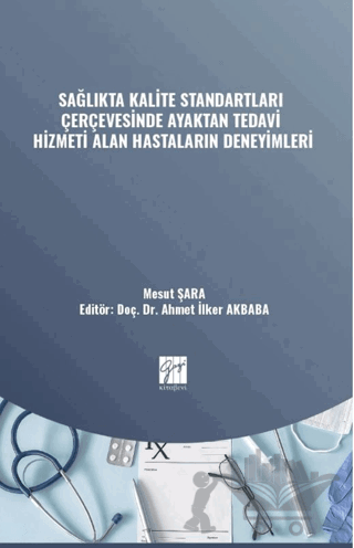 Sağlıkta Kalite Standartları Çerçevesinde Ayaktan Tedavi Hizmeti Alan Hastaların Deneyimleri