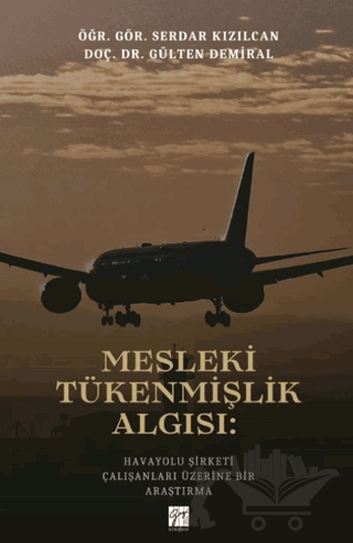 Mesleki Tükenmişlik Algısı: Havayolu Şirketi Çalışanları Üzerine Bir Araştırma
