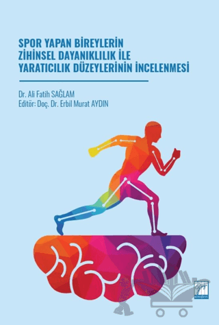 Spor Yapan Bireylerin Zihinsel Dayanıklılık İle Yaratıcılık Düzeylerinin İncelenmesi