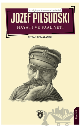 Jozef Pilsudski Hayatı ve Faaliyeti Biyografi