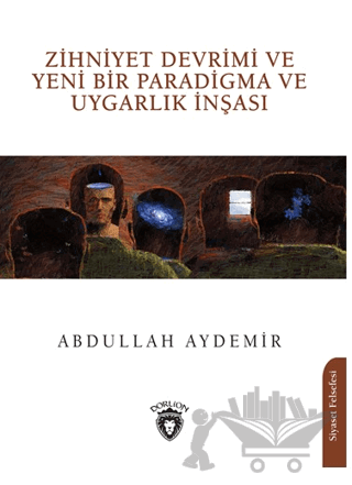 Zihniyet Devrimi ve Yeni Bir Paradigma ve Uygarlık İnşası