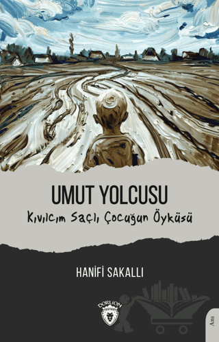 Umut Yolcusu Kıvılcım Saçlı Çocuğun Öyküsü