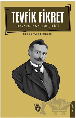 Tevfik Fikret Hayatı-Sanatı-Kişiliği