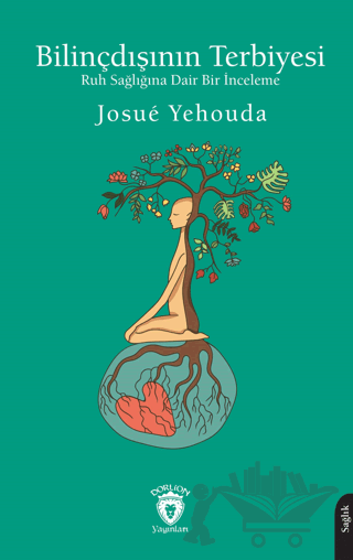 Bilinçdışının Terbiyesi Ruh Sağlığına Dair Bir İnceleme