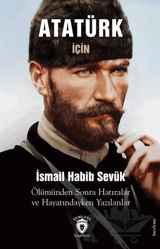 Atatürk için Ölümünden Sonra Hatıralar ve Hayatındayken Yazılanlar