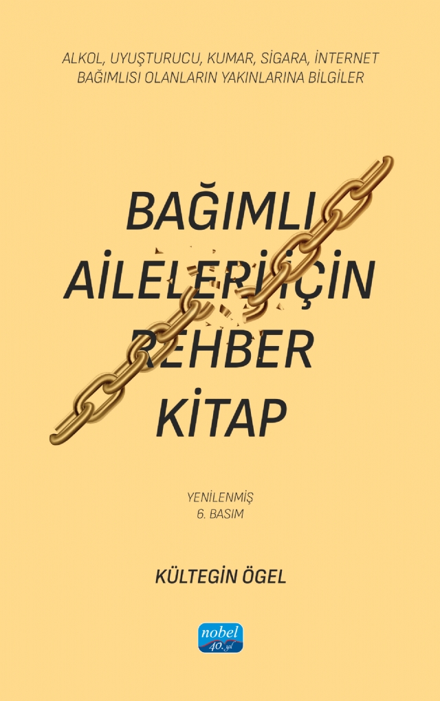 BAĞIMLI AİLELERİ İÇİN REHBER KİTAP - Alkol, Uyuşturucu, Kumar, Sigara, İnternet Bağımlısı Olanların Yakınlarına Bilgiler