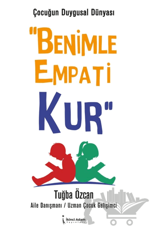Çocuğun Duygusal Dünyası Benimle Empati Kur