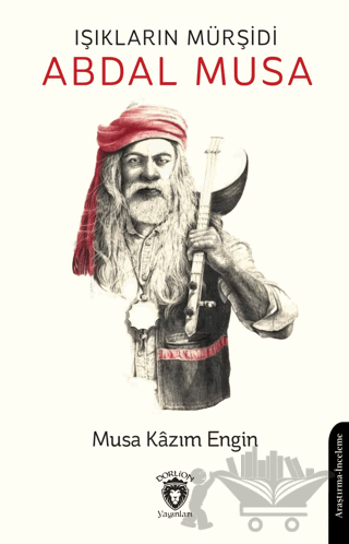 Işıkların Mürşidi Abdal Musa
