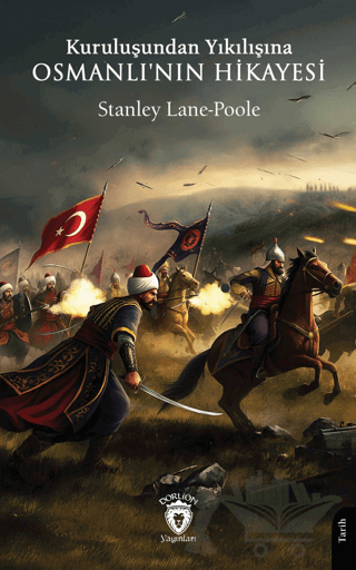 Kuruluşundan Yıkılışına Osmanlı'nın Hikayesi