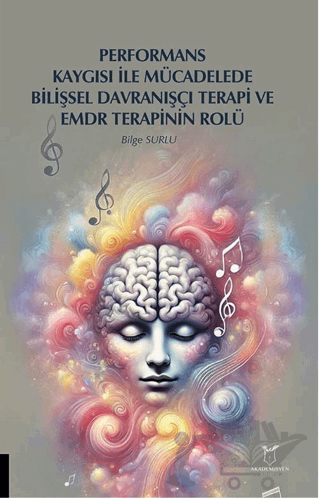 Performans Kaygısı ile Mücadelede Bilişsel Davranışçı Terapi ve EMDR Terapinin Rolü