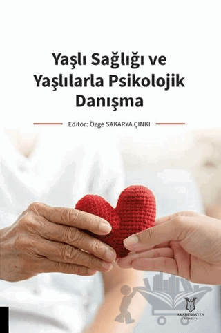 Yaşlı Sağlığı ve Yaşlılarla Psikolojik Danışma