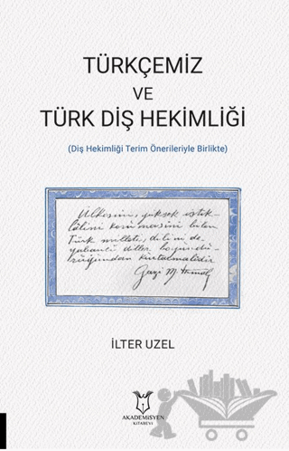 Türkçemiz ve Türk Diş Hekimliği (Diş Hekimliği Terim Önerileriyle Birlikte)
