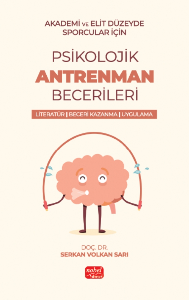 Akademik ve Elit Düzeyde Sporcular için PSİKOLOJİK ANTRENMAN BECERİLERİ Literatür- Beceri Kazanma - Uygulama