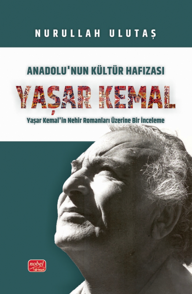 Anadolu’nun Kültür Hafızası YAŞAR KEMAL - Yaşar Kemal’in Nehir Romanları Üzerine Bir İnceleme