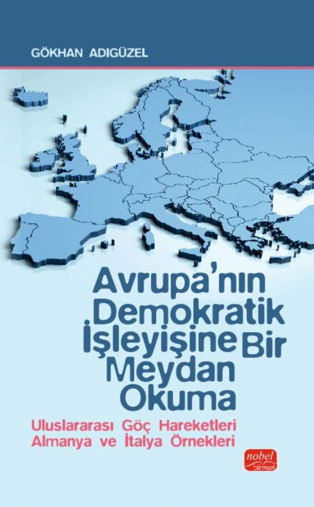 AVRUPA’NIN DEMOKRATİK İŞLEYİŞİNE BİR MEYDAN OKUMA - Uluslararası Göç Hareketleri Almanya ve İtalya Örnekleri