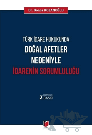Türk İdare Hukukunda Doğal Afetler Nedeniyle İdarenin Sorumluluğu