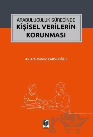 Arabuluculuk Sürecinde Kişisel Verilerin Korunması