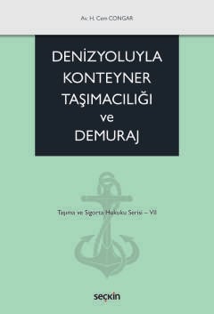 Denizyoluyla Konteyner Taşımacılığı ve<br />Demuraj Taşıma ve Sigorta Hukuku Serisi – VII