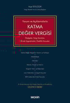 Yorum ve AçıklamalarlaKatma Değer Vergisi Özelgeler, Yargı Kararları, Örnek Uygulamalar, Özellikli Hususlar