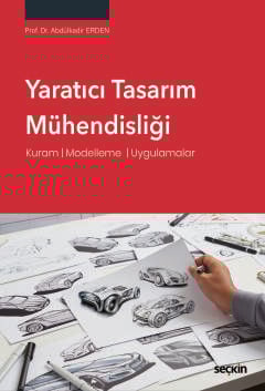 Yaratıcı Tasarım Mühendisliği Kuram ¦ Modelleme  ¦ Uygulamalar