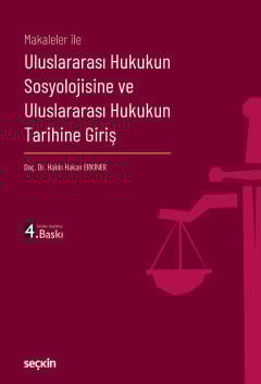 Makaleler ileUluslararası Hukukun Sosyolojisine ve<br />Uluslararası Hukukun Tarihine Giriş