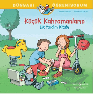 Küçük Kahramanların İlk Yardım Kitabı Dünyayı Öğreniyorum