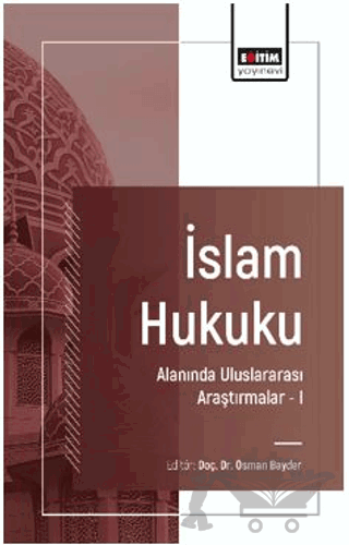 İslam Hukuku Alanında Uluslararası Araştırmalar – I