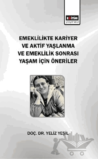 Emeklilikte Kariyer ve Aktif Yaşlanma ve Emeklilik Sonrası Yaşam için Öneriler